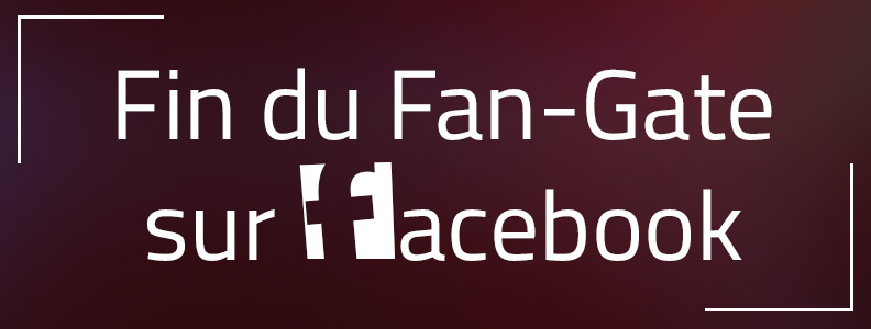 Quelles solutions pour continuer à attirer des likes sur votre Page après la suppression du Fan gate Facebook ?