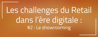 Les challenges du Retail dans l’ère digitale #2 : Le Showrooming