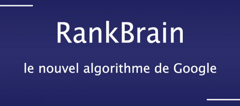 RankBrain le nouvel algorithme de Google
